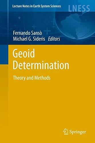 Geoid Determination: Theory and Methods (Lecture Notes in Earth System Sciences)