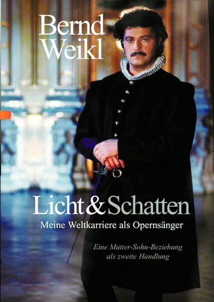 Licht & Schatten: Meine Weltkarriere als Opernsänger