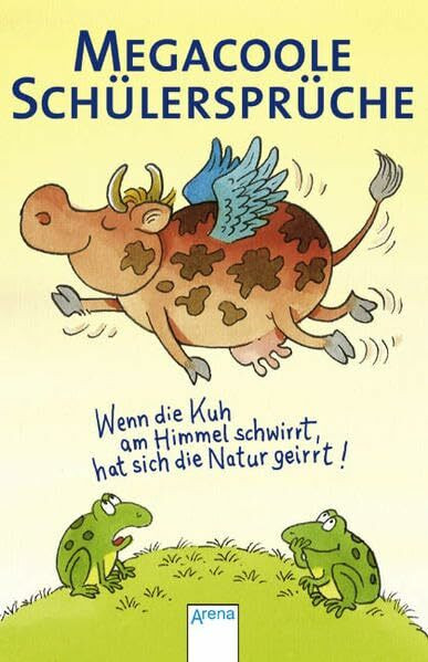 Megacoole Schülersprüche: Wenn die Kuh am Himmel schwirrt, hat sich die Natur geirrt!