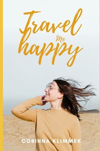 Travel me happy: Geschichten aus der Welt