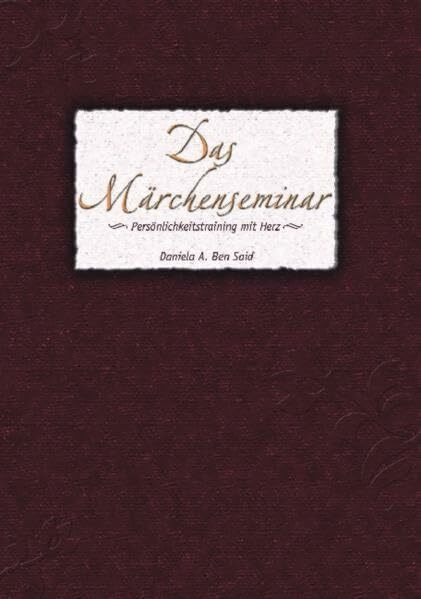 Das Märchenseminar: Persönlichkeitstraining mit Herz oder Geschichten aus dem Leben für das Leben