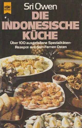 Die indonesische Küche. Über 100 ausgefallene Spezialitäten-Rezepte aus dem Fernen Osten