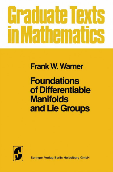 Foundations of Differentiable Manifolds and Lie Groups (Graduate Texts in Mathematics, 94, Band 94)