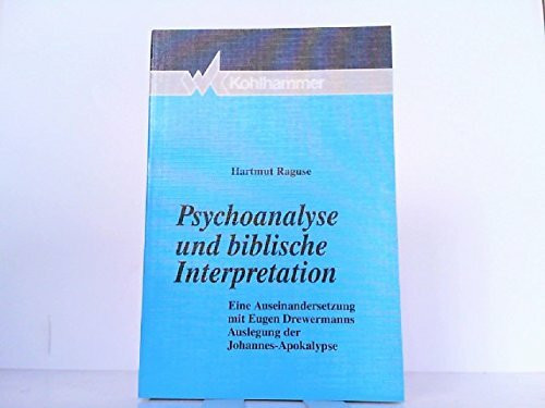 Psychoanalyse und biblische Interpretation: Eine Auseinandersetzung mit Eugen Drewermanns Auslegung der Johannes-Apokalypse