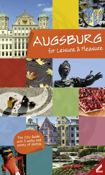 Augsburg – entdecken und genießen (Englisch): Der Stadtführer mit vielen Bildern & 5 Spaziergängen