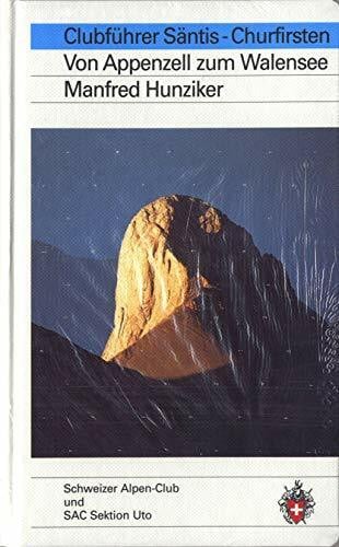 Clubführer Säntis-Churfürsten: Von Appenzell zum Walensee (Alpinführer / Clubführer)