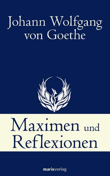 Maximen und Reflexionen (Klassiker der Weltliteratur)