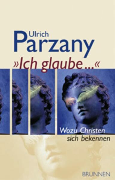 Ich glaube...: Wozu Christen sich bekennen