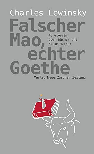 Falscher Mao, echter Goethe: 48 Glossen über Bücher und Büchermacher