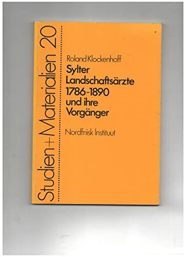 Sylter Landschaftsärzte 1786-1890 und ihre Vorgänger (Nordfriisk Instituut - Studien und Materialien)