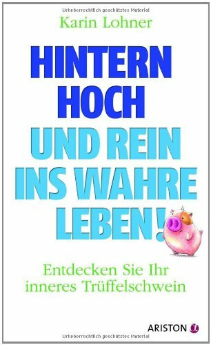Hintern hoch und rein ins wahre Leben: Entdecken Sie Ihr inneres Trüffelschwein