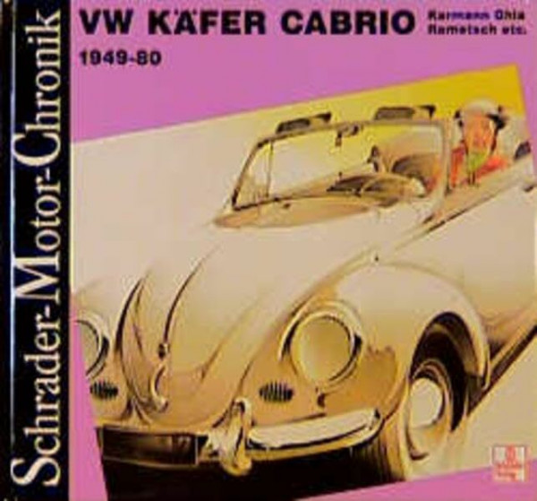 Schrader-Motor-Chronik, Bd. 8, VW Käfer Cabrio, Karmann Ghia - Rometsch, 1949-80