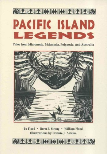 Pacific Island Legends: Tales from Micronesia, Melanesia, Polynesia and Austrialia