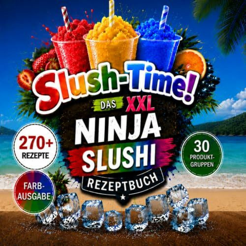Slush-Time! Das XXL Ninja Slushi Rezeptbuch: 360 virale Frozen Drinks für die Ninja Slushi Maschine – Slushies, Sommer-Drinks, Party-Cocktails, Mocktails & kreative Slush Rezepte mit Farbfotos