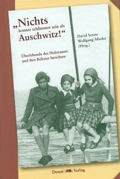 „Nichts konnte schlimmer sein als Auschwitz!“: Überlebende des Holocausts und ihre Befreier berichten
