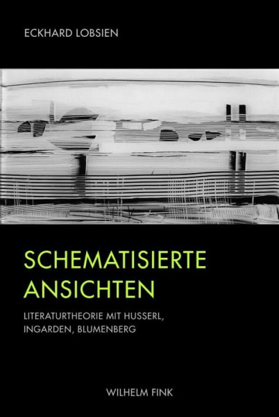 Schematisierte Ansichten. Literaturtheorie mit Husserl, Ingarden, Blumenberg