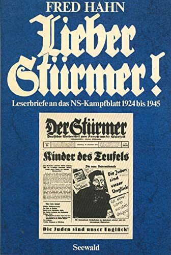 Lieber Stürmer. Leserbriefe an das NS- Kampfblatt 1924 bis 1945
