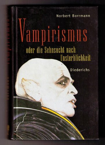 Vampirismus oder die Sehnsucht nach Unsterblichkeit