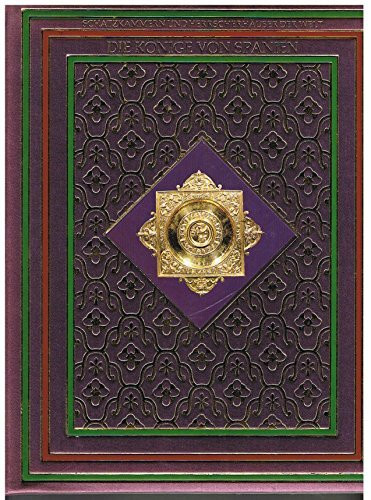 Die Könige von Spanien. Reihe: Schatzkammern und Herrscherhäuser der Welt