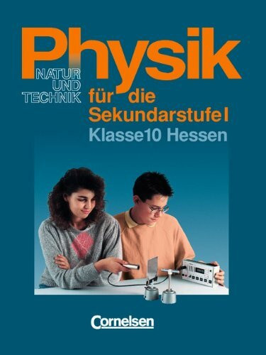 Physik für die Sekundarstufe I - Natur und Technik - Hessen: Physik für die Sekundarstufe I, Ausgabe Hessen, Klasse 10