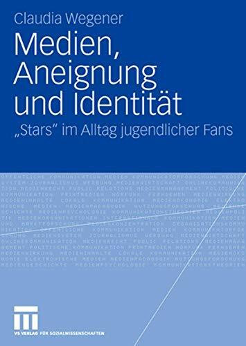 Medien, Aneignung und Identität: "Stars" im Alltag Jugendlicher Fans (German Edition)