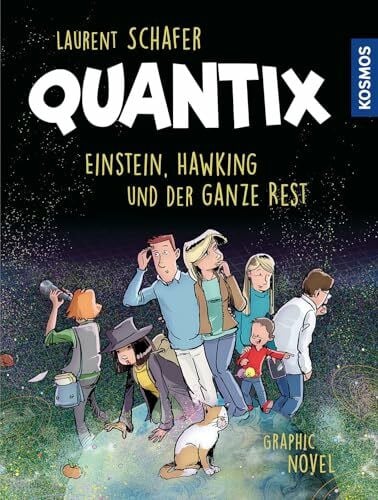 Quantix: Einstein, Hawking und der ganze Rest. Relativitätstheorie und Quantenphysik als Graphic Novel. Moderne Physik leicht verständlich.