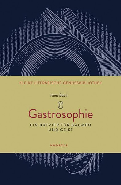 Gastrosophie: Ein Brevier für Gaumen und Geist (Kleine literarische Genussbibliothek)