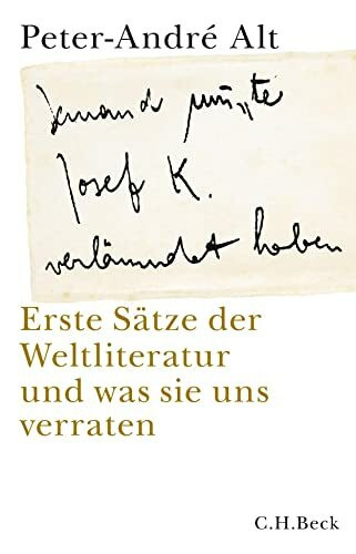 'Jemand musste Josef K. verleumdet haben …': Erste Sätze der Weltliteratur und was sie uns verraten