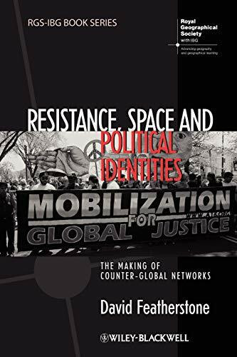 Wiley-Blackwell Resistance, Space And Political Identities, The Making Of Counter-Global Networks (Rgs-Ibg Boo...