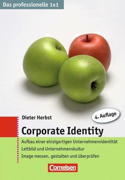 Das professionelle 1 x 1 Corporate Identity: Aufbau einer einzigartigen Unternehmensidentität. Leitbild und Unternehmenskultur. Image messen, ... (Cornelsen... Das professionelle 1 x 1 Corporate Identity: Aufbau einer einzigartigen Unternehmensidentität. Leitbild und Unternehmenskultur. Image messen, ... (Cornelsen Scriptor - Business Profi)
