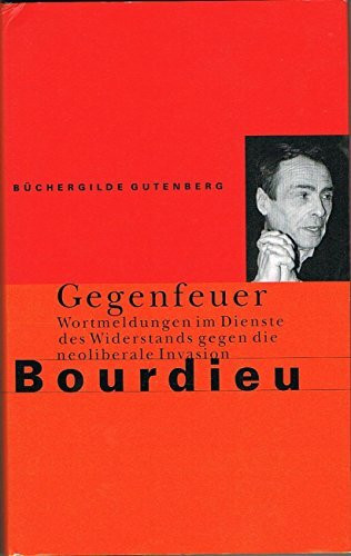 Gegenfeuer. Wortmeldungen im Dienste des Widerstands gegen die neoliberale Invasion