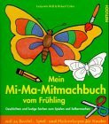 Mein Mi-Ma-Mitmachbuch vom Frühling