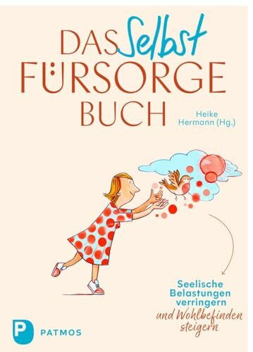 Das Selbstfürsorge-Buch: Seelische Belastungen verringern und Wohlbefinden steigern