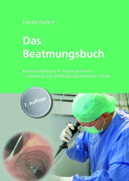 Das Beatmungsbuch: Invasive Beatmung in Theorie und Praxis