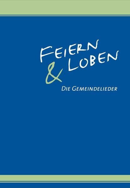 Feiern und Loben: Die Gemeindelieder