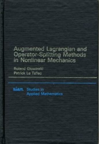 Augmented Lagrangian and Operator-Splitting Methods in Nonlinear Mechanics (Siam Studies in Applied Mathematics, Band 9)