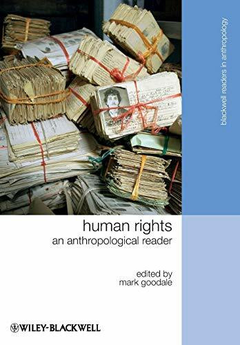 Human Rights: An Anthropological Reader (Wiley Blackwell Readers in Anthropology)