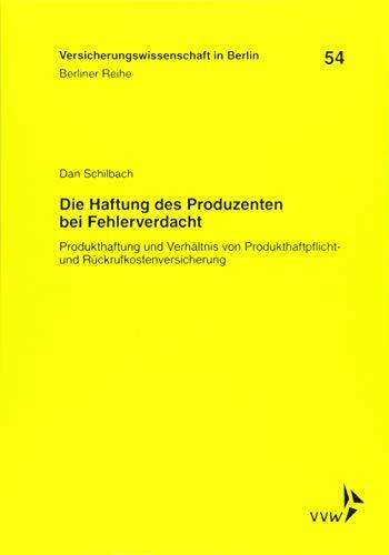 Die Haftung des Produzenten bei Fehlerverdacht: Produkthaftung und Verhältnis von Produkthaftpflicht- und Rückrufkostenversicherung (Berliner Reihe) Die Haftung des Produzenten bei Fehlerverdacht: Produkthaftung und Verhältnis von Produkthaftpflicht- und Rückrufkostenversicherung (Berliner Reihe)