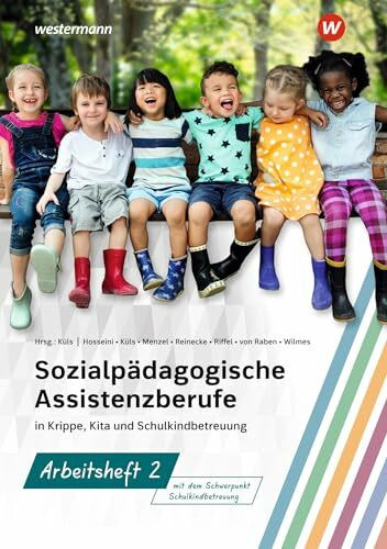Sozialpädagogische Assistenzberufe in Krippe, Kita und Schulkindbetreuung: Sozialpädagogische Assistenz, Kinderpflege, Sozialassistenz Arbeitsheft 2