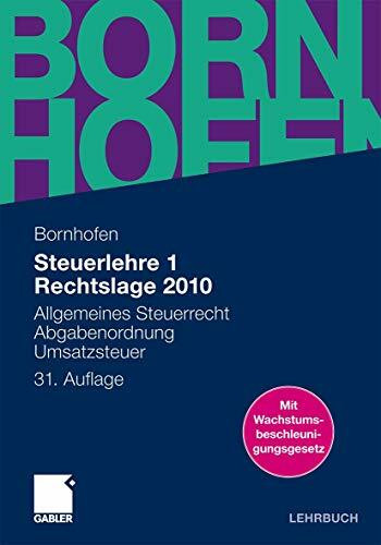 Steuerlehre 1 Rechtslage 2010: Allgemeines Steuerrecht, Abgabenordnung, Umsatzsteuer (Bornhofen Steuerlehre 1 LB)