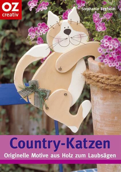 Country-Katzen: Originelle Motive aus Holz zum Laubsägen (Creativ-Taschenbuecher. CTB)