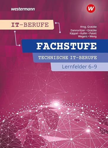 IT-Berufe: Fachstufe Technische IT-Berufe Lernfelder 6-9 Schulbuch