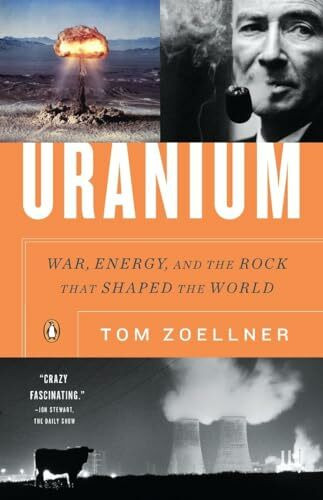 Uranium: War, Energy, and the Rock That Shaped the World