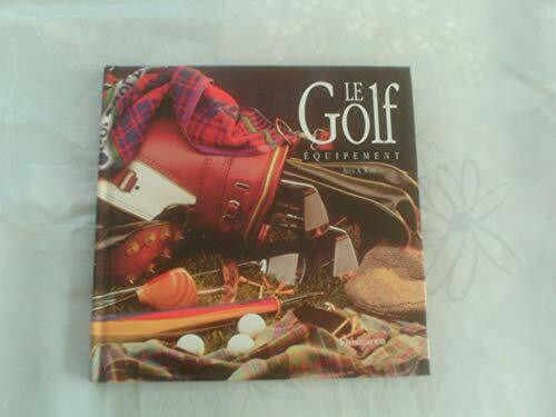 Coffret le golf 2vols : equipement, histoire: Histoire, Equipement