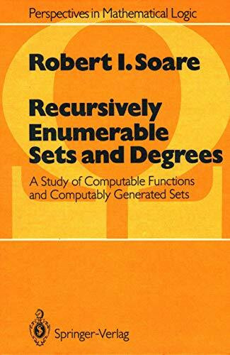 Recursively Enumerable Sets and Degrees: A Study of Computable Functions and Computably Generated Sets (Perspectives in Mathematical Logic)
