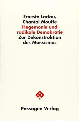 Hegemonie und radikale Demokratie: Zur Dekonstruktion des Marxismus (Passagen Philosophie) Hegemonie und radikale Demokratie: Zur Dekonstruktion des Marxismus (Passagen Philosophie)