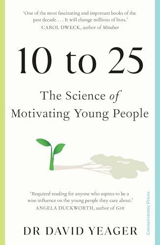 10 to 25: The Science of Motivating Young People