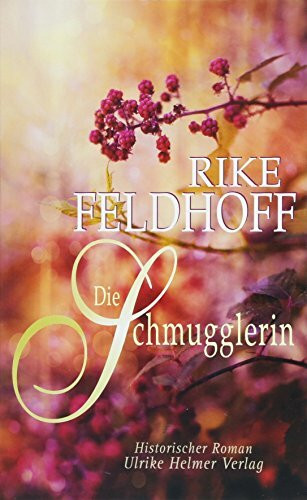 Die Schmugglerin: Historischer Roman