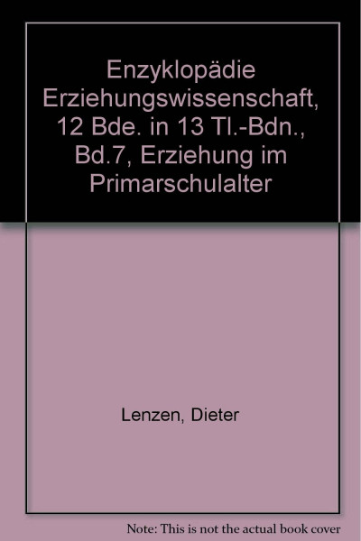 Enzyklopädie Erziehungswissenschaft, 12 Bde. in 13 Tl.-Bdn., Bd.7, Erziehung im Primarschulalter: Hrsg. v. Klaus-Dieter Hemmer u. Hubert Wudtke
