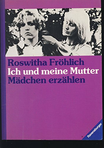 Ich und meine Mutter. Mädchen erzählen